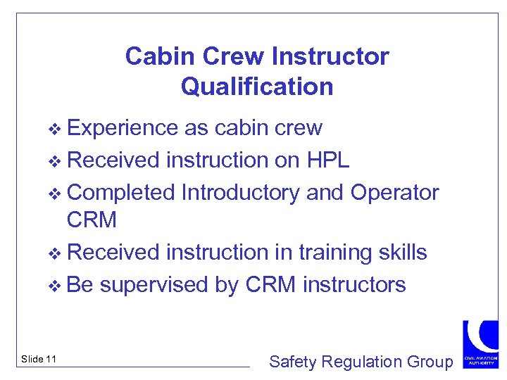 Cabin Crew Instructor Qualification v Experience as cabin crew v Received instruction on HPL