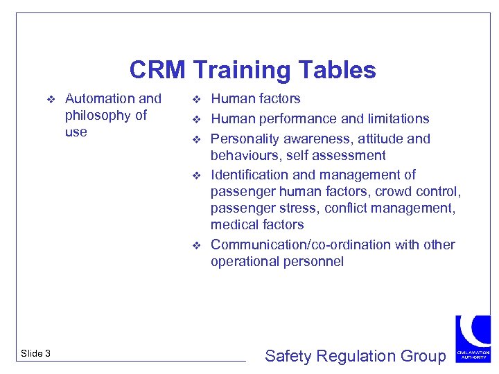 CRM Training Tables v Automation and philosophy of use v v v Slide 3