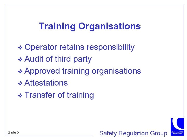 Training Organisations v Operator retains responsibility v Audit of third party v Approved training