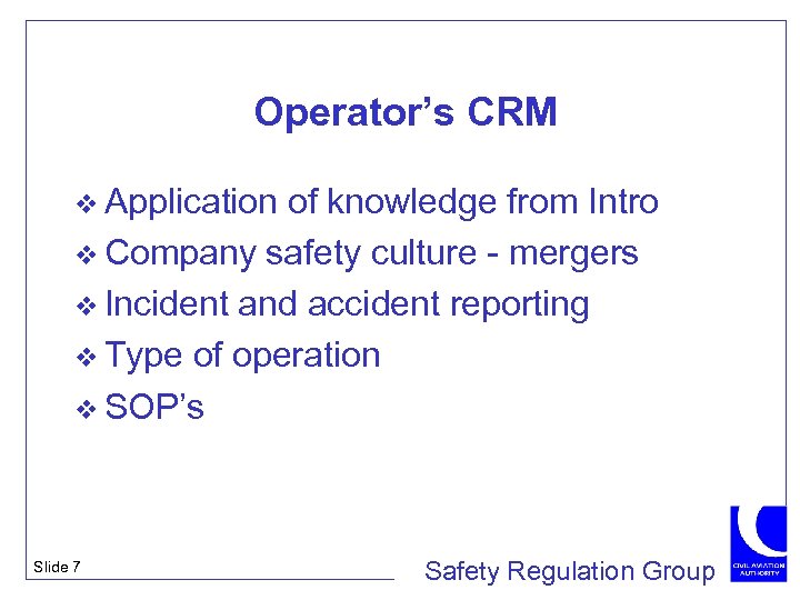 Operator’s CRM v Application of knowledge from Intro v Company safety culture - mergers