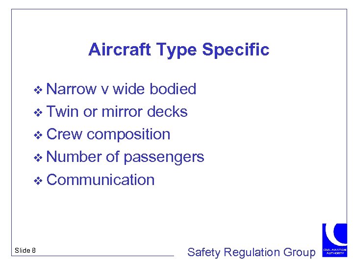 Aircraft Type Specific v Narrow v wide bodied v Twin or mirror decks v