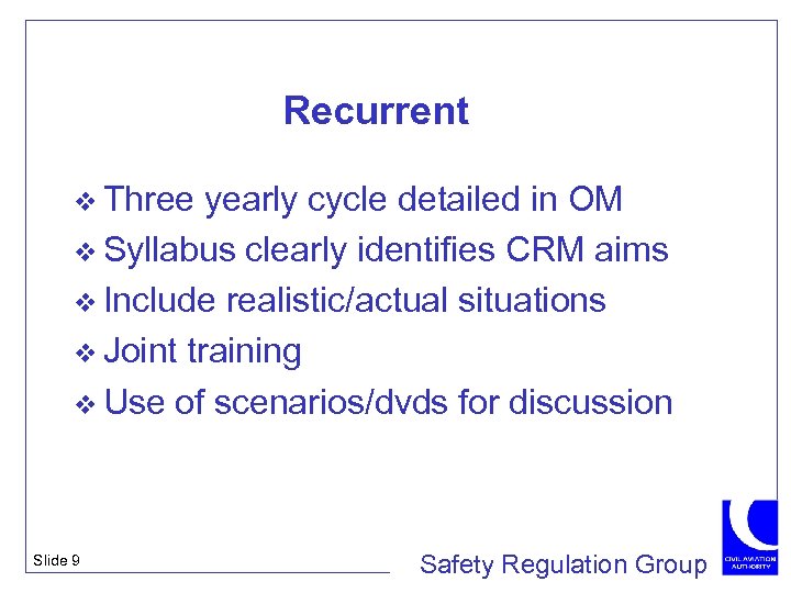 Recurrent v Three yearly cycle detailed in OM v Syllabus clearly identifies CRM aims