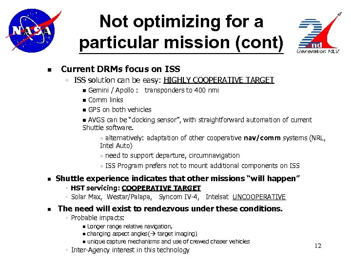 Not optimizing for a particular mission (cont) n Current DRMs focus on ISS w