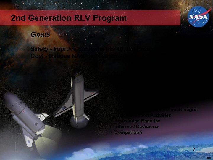 2 nd Generation RLV Program Goals Safety - Improve Safety to 10, 000 Loss
