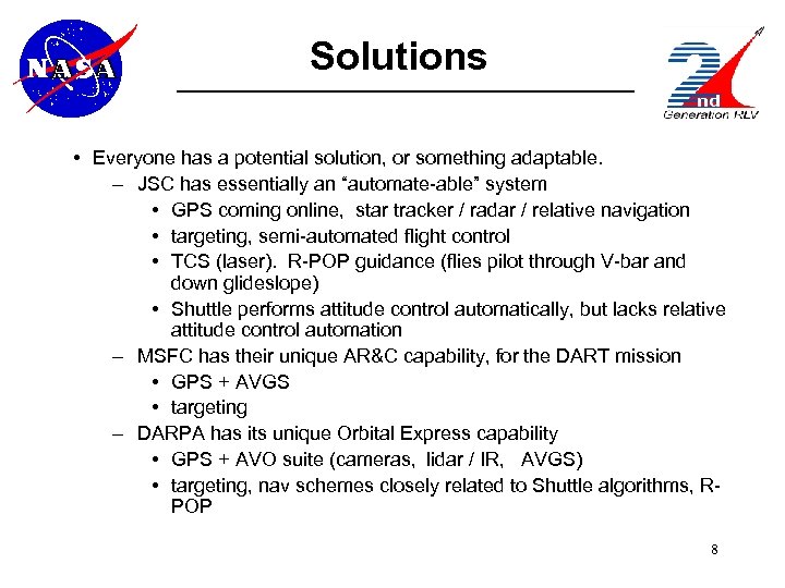 Solutions • Everyone has a potential solution, or something adaptable. – JSC has essentially