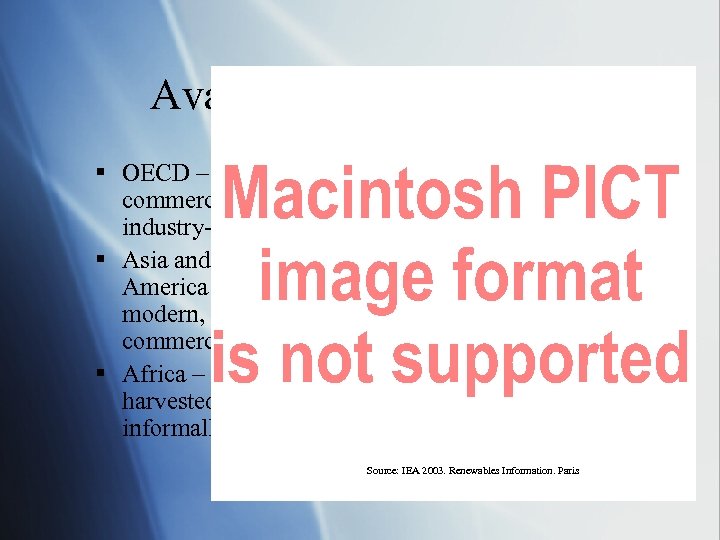 Availability of Biomass § OECD – commercial, industry-led § Asia and Latin America –
