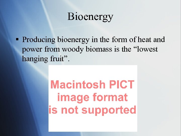Bioenergy § Producing bioenergy in the form of heat and power from woody biomass
