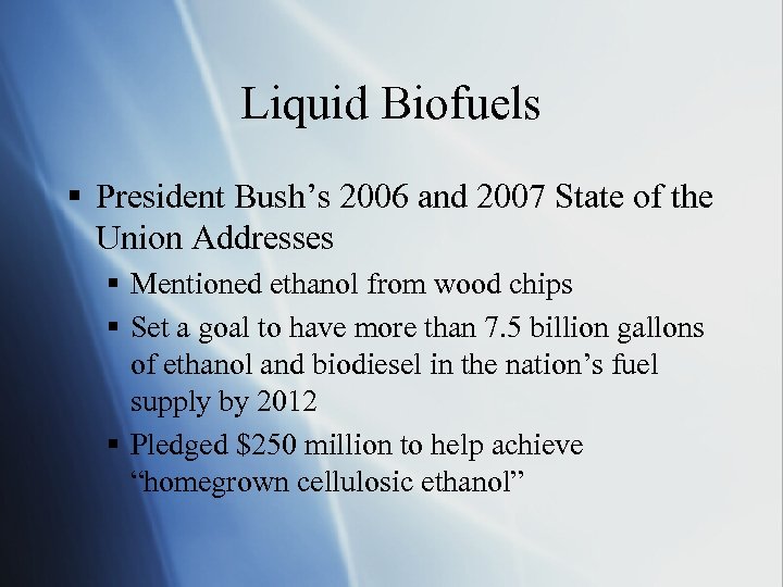 Liquid Biofuels § President Bush’s 2006 and 2007 State of the Union Addresses §