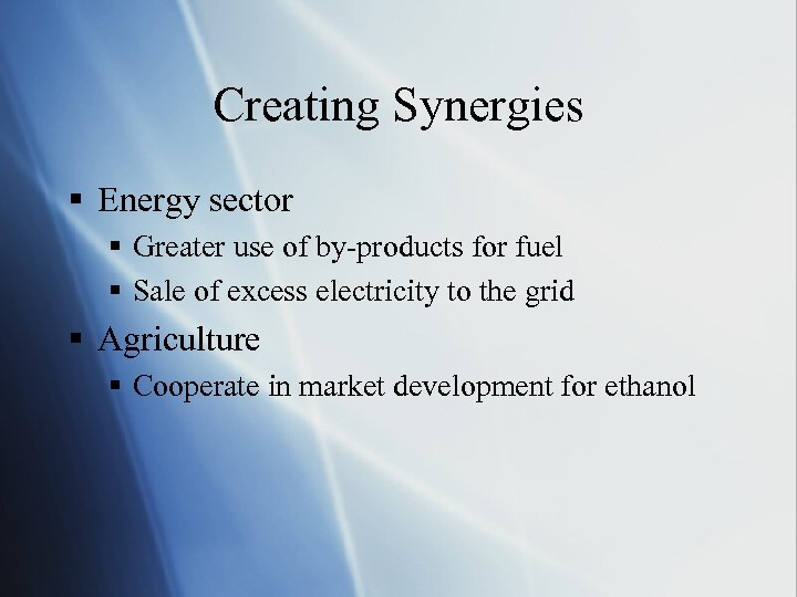Creating Synergies § Energy sector § Greater use of by-products for fuel § Sale