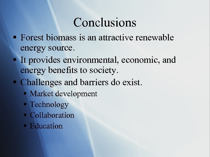 Conclusions § Forest biomass is an attractive renewable energy source. § It provides environmental,