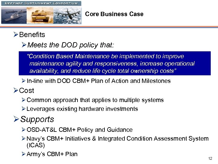 Core Business Case ØBenefits ØMeets the DOD policy that: “Condition Based Maintenance be implemented