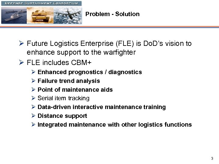 Problem - Solution Ø Future Logistics Enterprise (FLE) is Do. D’s vision to enhance