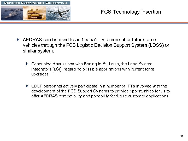 FCS Technology Insertion Ø AFDRAS can be used to add capability to current or