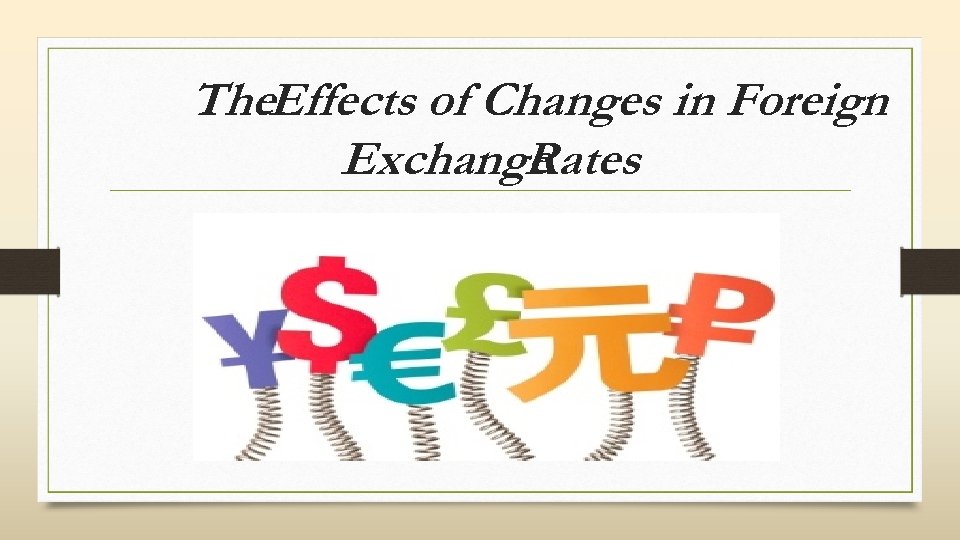 The. Effects of Changes in Foreign Exchange Rates 