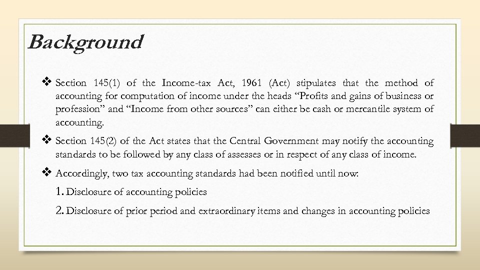 Background v Section 145(1) of the Income-tax Act, 1961 (Act) stipulates that the method