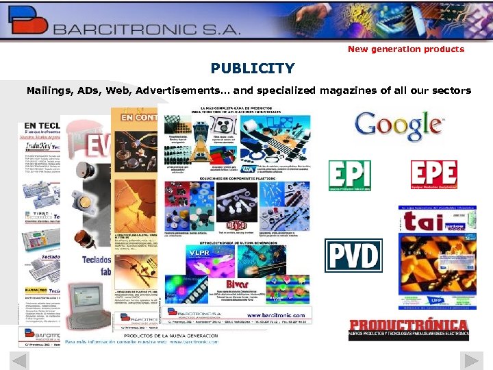 New generation products PUBLICITY Mailings, ADs, Web, Advertisements… and specialized magazines of all our