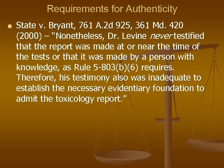 Requirements for Authenticity n State v. Bryant, 761 A. 2 d 925, 361 Md.