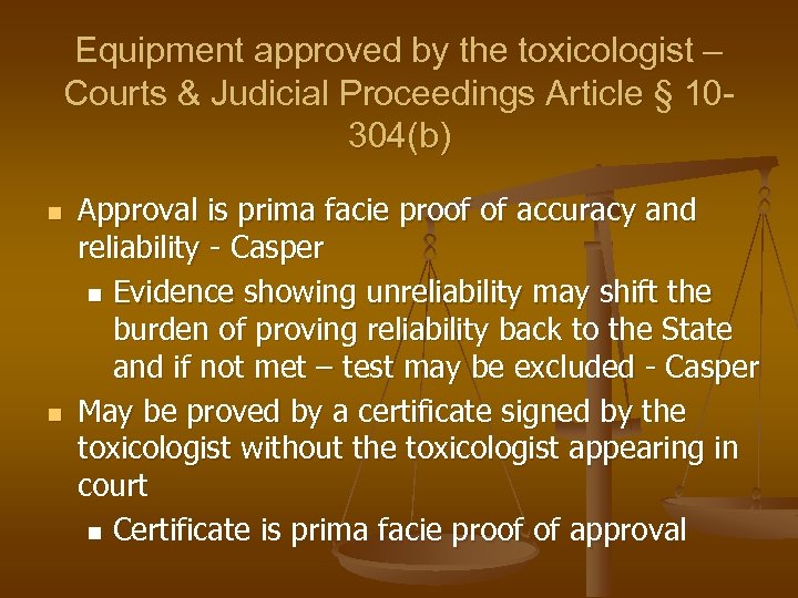 Equipment approved by the toxicologist – Courts & Judicial Proceedings Article § 10304(b) n