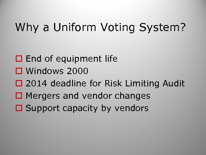 Why a Uniform Voting System? o o o End of equipment life Windows 2000