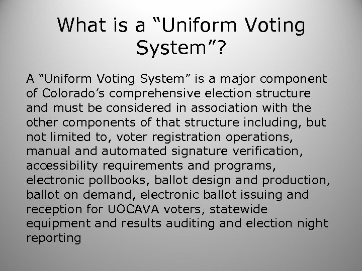 What is a “Uniform Voting System”? A “Uniform Voting System” is a major component