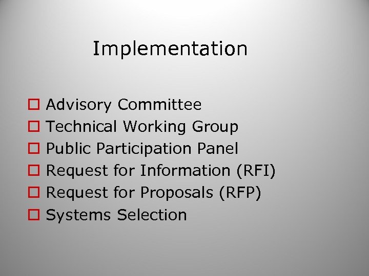 Implementation o o o Advisory Committee Technical Working Group Public Participation Panel Request for