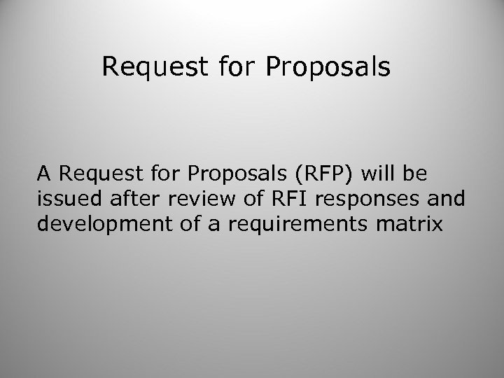 Request for Proposals A Request for Proposals (RFP) will be issued after review of