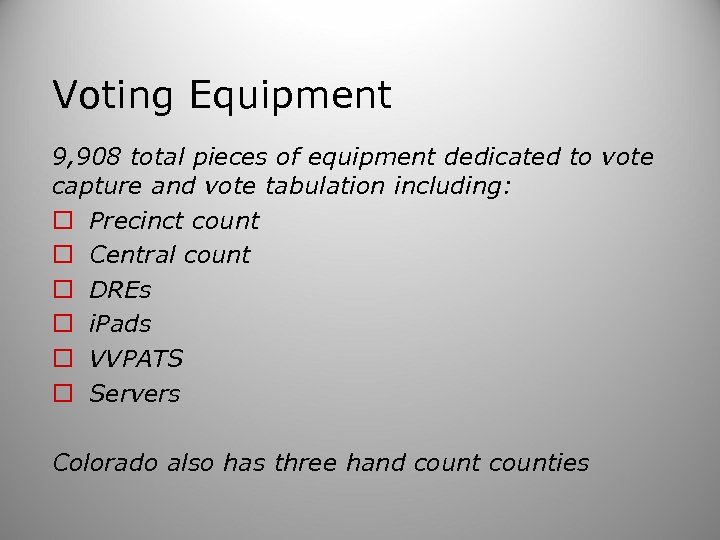 Voting Equipment 9, 908 total pieces of equipment dedicated to vote capture and vote