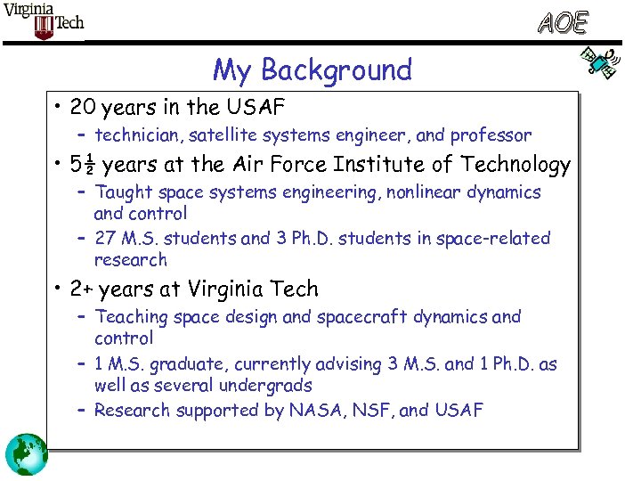 My Background • 20 years in the USAF – technician, satellite systems engineer, and