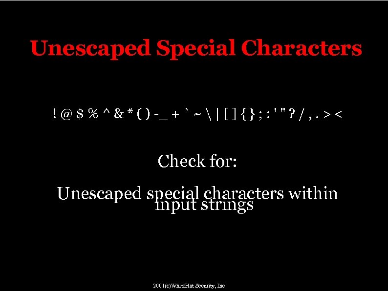 Unescaped Special Characters ! @ $ % ^ & * ( ) -_ +