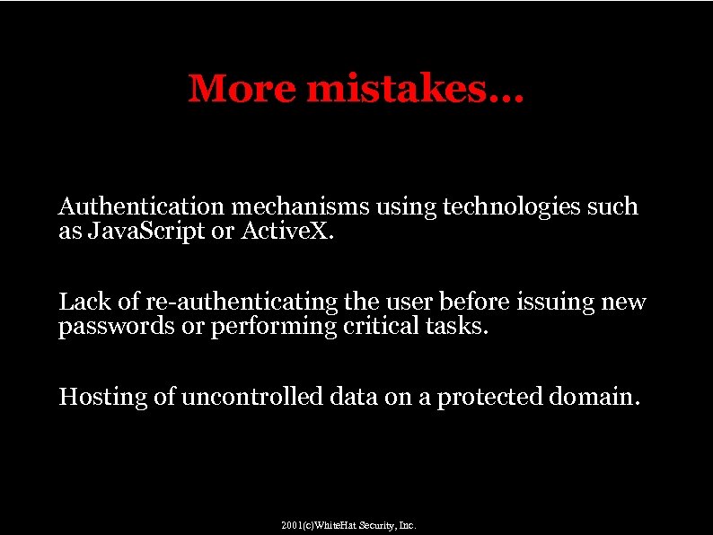 More mistakes… Authentication mechanisms using technologies such as Java. Script or Active. X. Lack