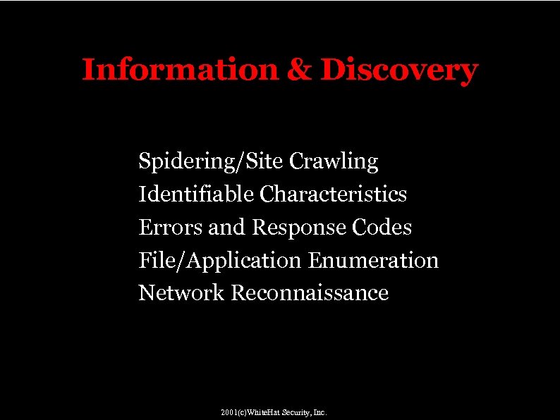 Information & Discovery " " " Spidering/Site Crawling Identifiable Characteristics Errors and Response Codes