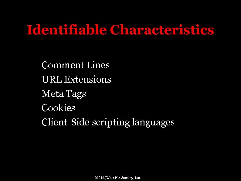 Identifiable Characteristics " " " Comment Lines URL Extensions Meta Tags Cookies Client-Side scripting