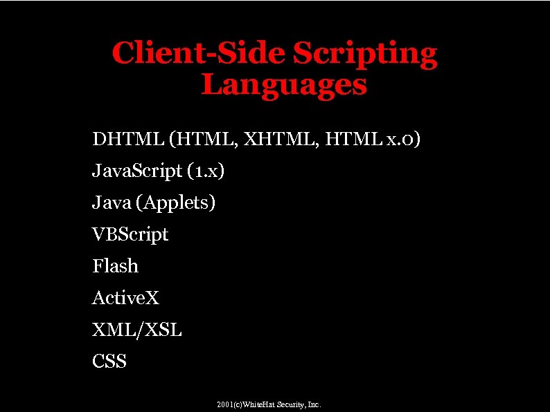 Client-Side Scripting Languages DHTML (HTML, XHTML, HTML x. 0) Java. Script (1. x) Java