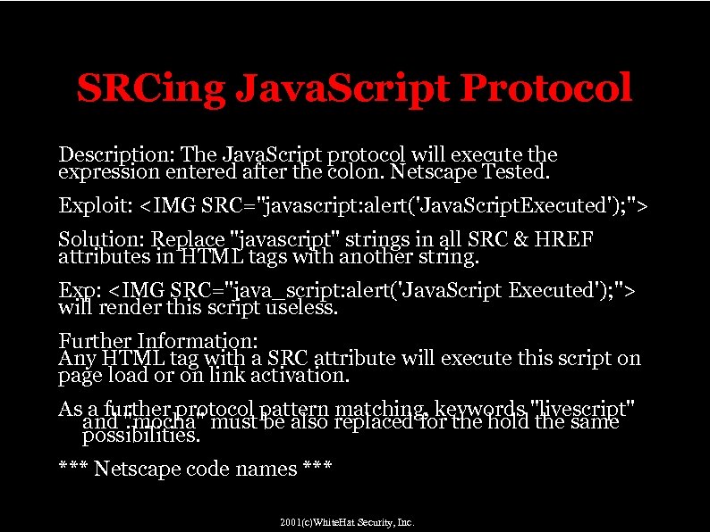 SRCing Java. Script Protocol Description: The Java. Script protocol will execute the expression entered