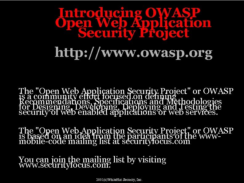 Introducing OWASP Open Web Application Security Project http: //www. owasp. org The "Open Web