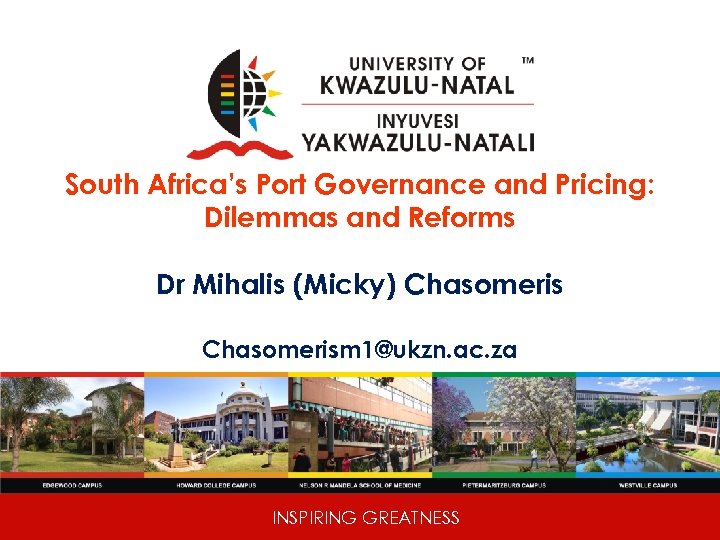 South Africa’s Port Governance and Pricing: Dilemmas and Reforms Dr Mihalis (Micky) Chasomerism 1@ukzn.