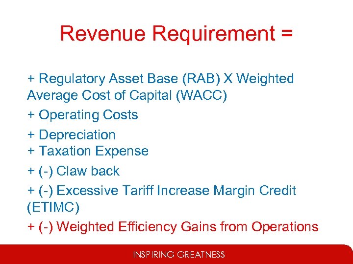 Revenue Requirement = + Regulatory Asset Base (RAB) X Weighted Average Cost of Capital