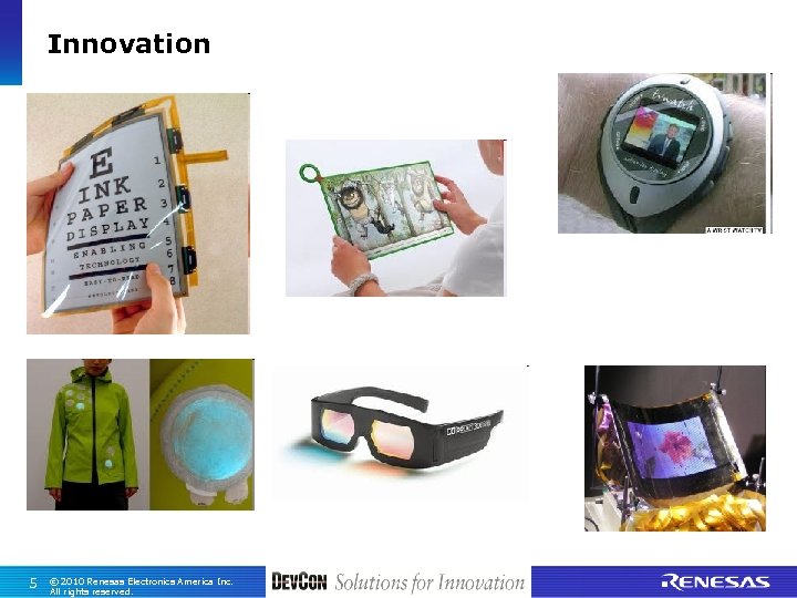 Innovation 5 © 2010 Renesas Electronics America Inc. All rights reserved. 