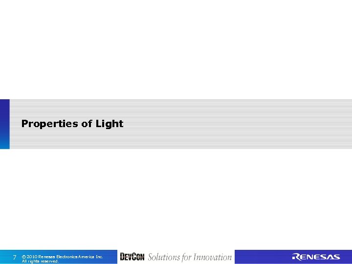 Properties of Light 7 © 2010 Renesas Electronics America Inc. All rights reserved. 