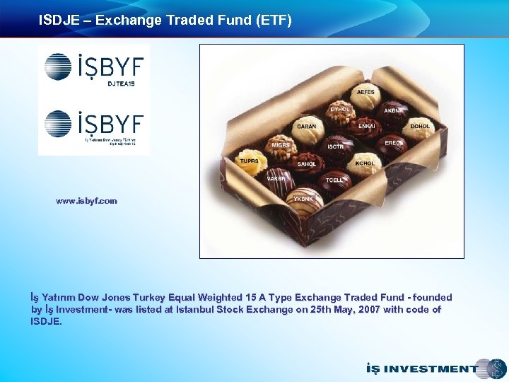 ISDJE – Exchange Traded Fund (ETF) www. isbyf. com İş Yatırım Dow Jones Turkey