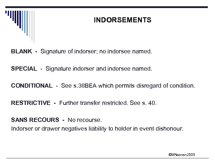 INDORSEMENTS BLANK - Signature of indorser; no indorsee named. SPECIAL - Signature indorser and