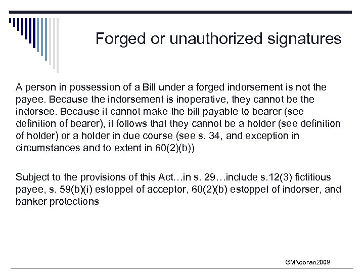 Forged or unauthorized signatures A person in possession of a Bill under a forged