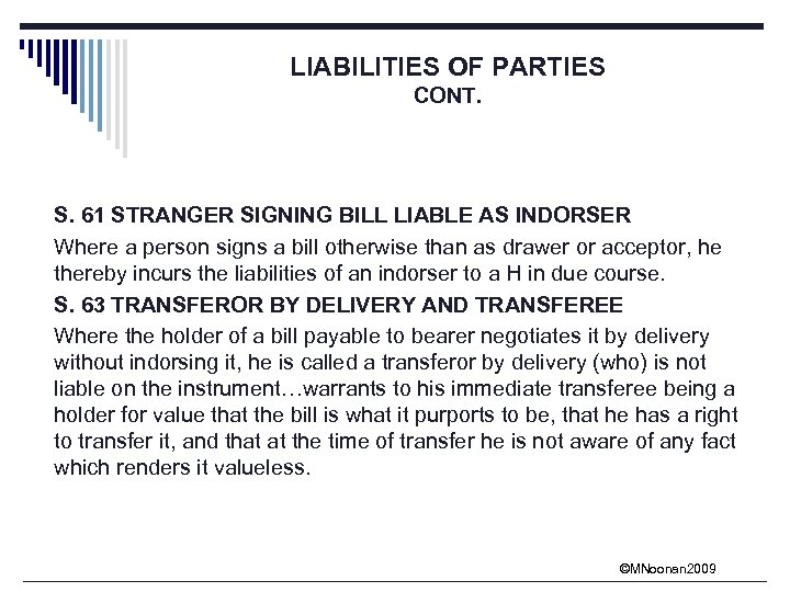 LIABILITIES OF PARTIES CONT. S. 61 STRANGER SIGNING BILL LIABLE AS INDORSER Where a