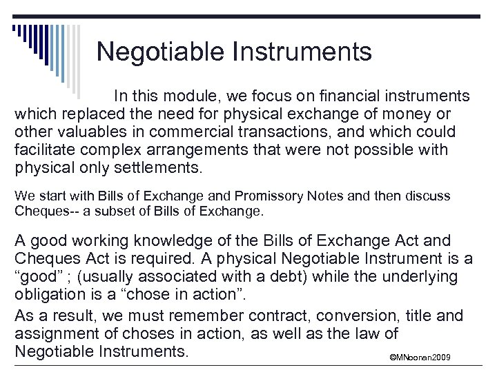 Negotiable Instruments In this module, we focus on financial instruments which replaced the need