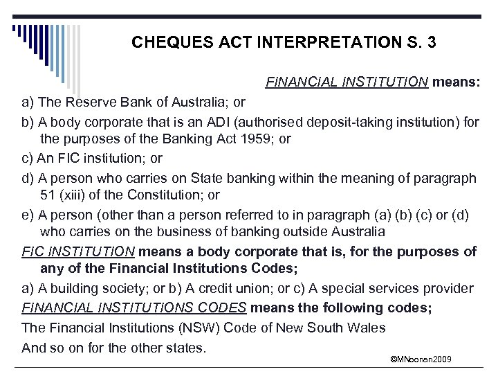 CHEQUES ACT INTERPRETATION S. 3 FINANCIAL INSTITUTION means: a) The Reserve Bank of Australia;