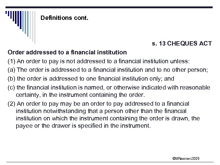 Definitions cont. s. 13 CHEQUES ACT Order addressed to a financial institution (1) An