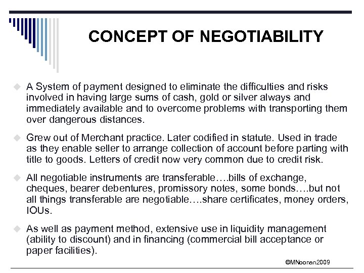 CONCEPT OF NEGOTIABILITY u A System of payment designed to eliminate the difficulties and